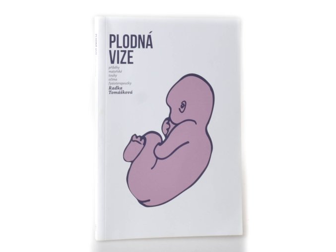 Plodná vize : příběhy mateřské touhy očima fyzioterapeutky