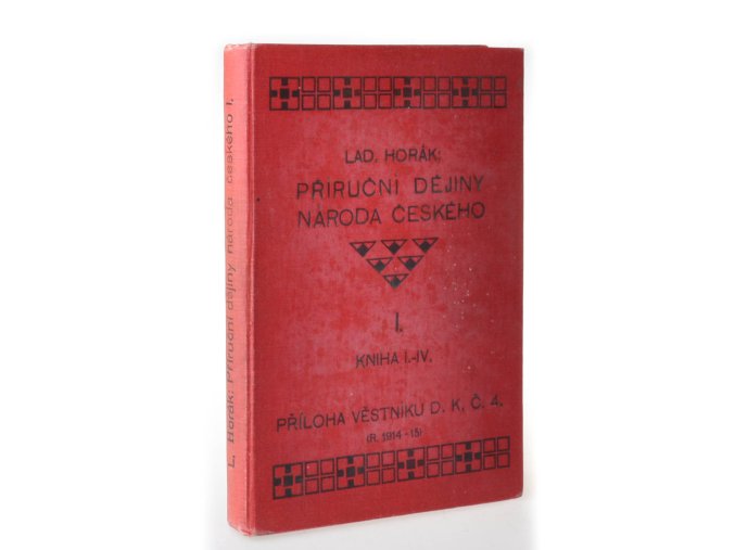 Příruční dějiny národa českého. Kniha I.-IV., Od doby prehistorické až do r. 1471