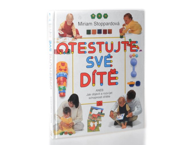 Otestujte své dítě, aneb, Jak objevit a rozvíjet schopnosti svého dítěte