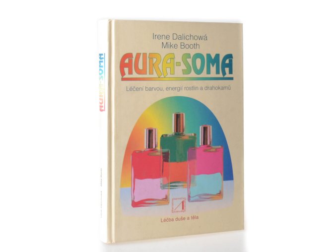 Aura-soma : léčení barvou a energií rostlin a drahokamů