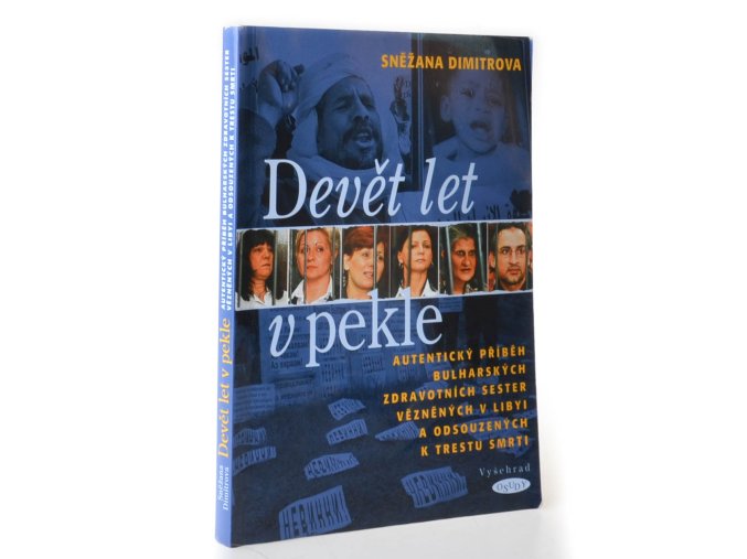 Devět let v pekle : autentický příběh bulharských zdravotních sester vězněných v Libyi a odsouzených k trestu smrti