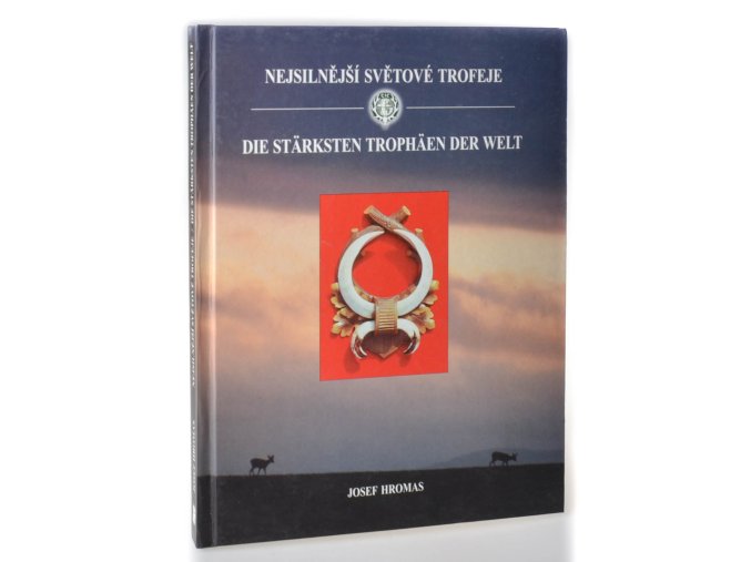Nejsilnější světové trofeje = Die stärksten Trophäen der Welt : dle CIC/ nach CIC