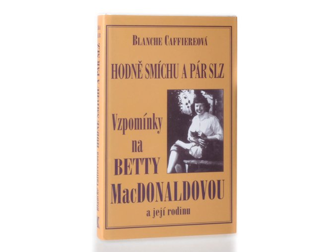 Hodně smíchu a pár slz : vzpomínky na přátelství s Betty MacDonaldovou a její rodinou