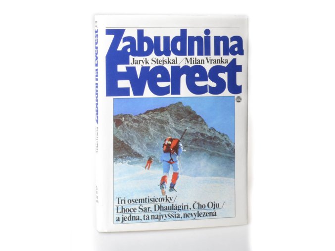 Zabudni na Everest : tri osemtisícovky - Lhoce Šar, Dhaulágirí, Čho Oju - a jedna, tá najvyššia, nevylezená
