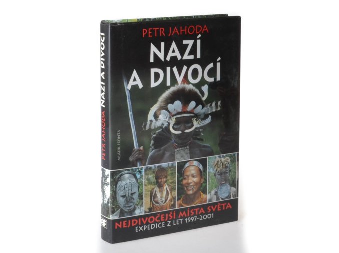 Nazí a divocí nejdivočejší místa světa : expedice z let 1997-2001