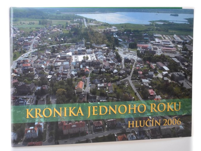 Kronika jednoho roku : Hlučín 2006