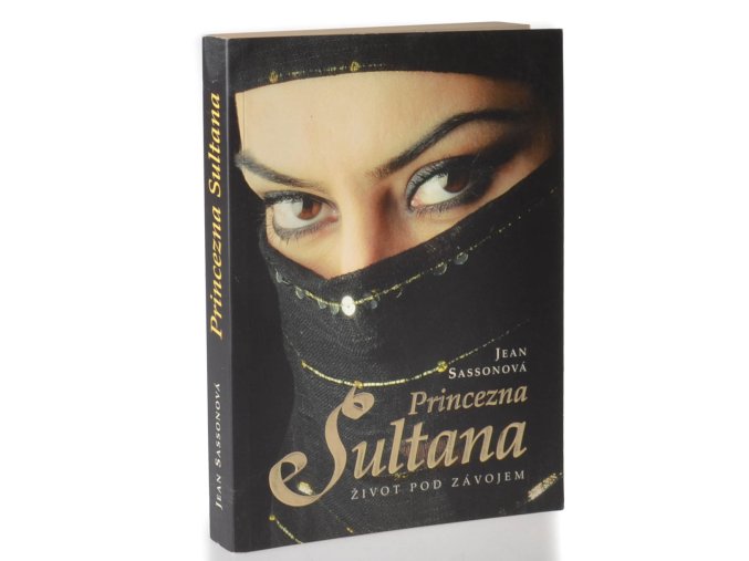 Princezna Sultana : život pod závojem