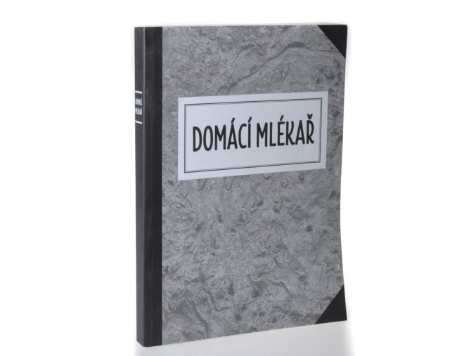 Domácí mlékař, aneb, Jak přijít vlastním přičiněním k mléčným produktům