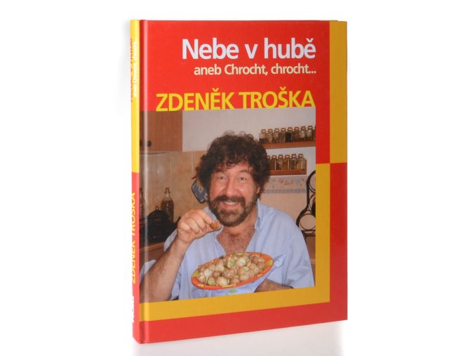 Nebe v hubě, aneb, Chrocht, chrocht... : kuchařské zápisky Zdeňka Trošky