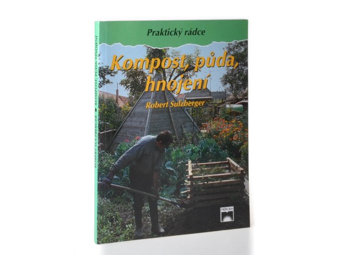 Kompost, půda, hnojení : Praktický rádce