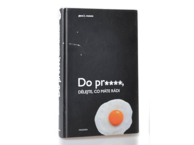 Do pr...., dělejte, co máte rádi