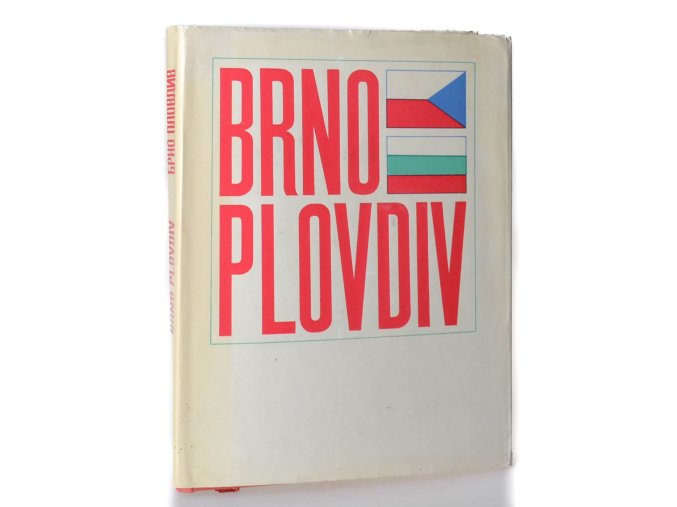 Brno - Plovdiv : kniha o přátelství Jihomoravského a Plovdivského kraje