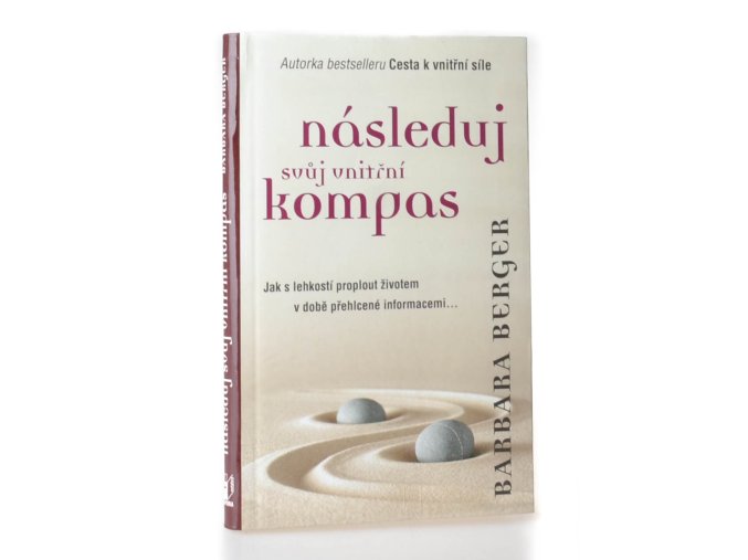 Následuj svůj vnitřní kompas : jednoduchý průvodce v době přehlcení informacemi