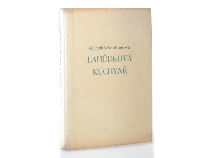 Lahůdková kuchyně : Příprava studených pokrmů v domácnosti