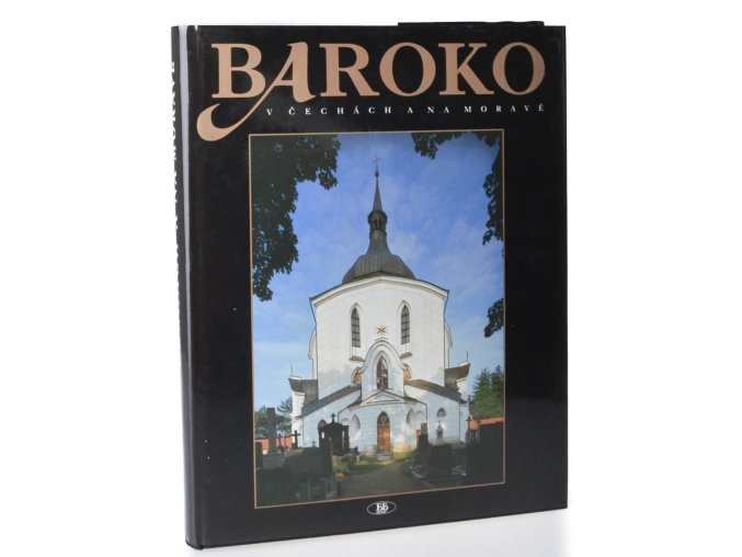Baroko v Čechách a na Moravě = Baroque Bohemia and Morava = Der Barock Böhmen und Mähren = Le baroque Bohéme et Moravie = Barocco Bohemia e Moravia = Barroco Bohemia y Moravia