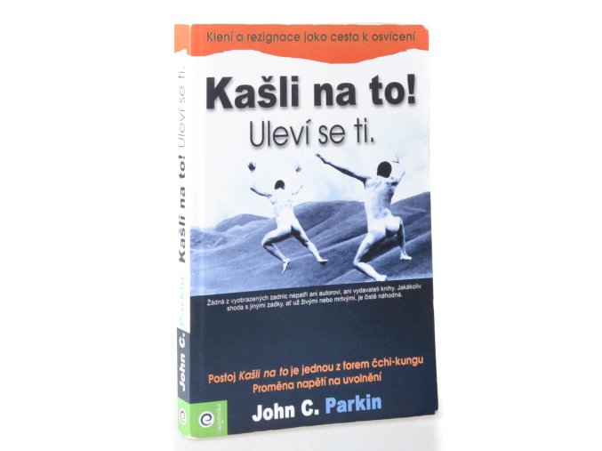Kašli na to! Uleví se ti : klení a rezignace jako cesta k osvícení