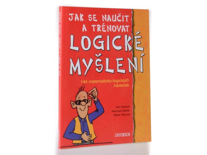 Jak se naučit a trénovat logické myšlení : 144 matematicko-logických hádanek
