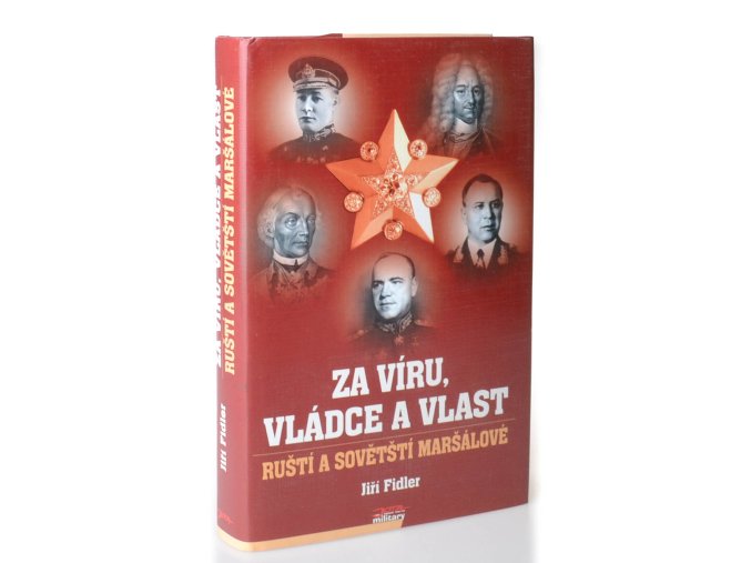 Za víru, vládce a vlast : ruští a sovětští maršálové
