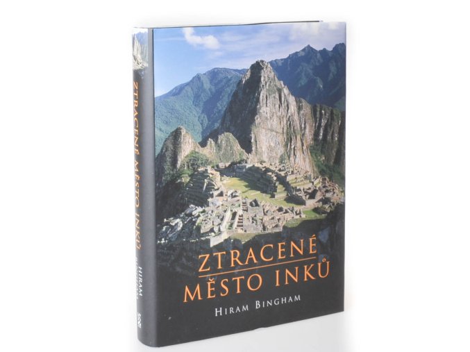 Ztracené město Inků : příběh Machu Picchu a jeho zakladatelů