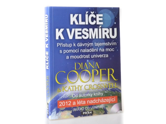 Klíče k vesmíru : přístup k dávným tajemstvím s pomocí naladění na moc a moudrost univerza