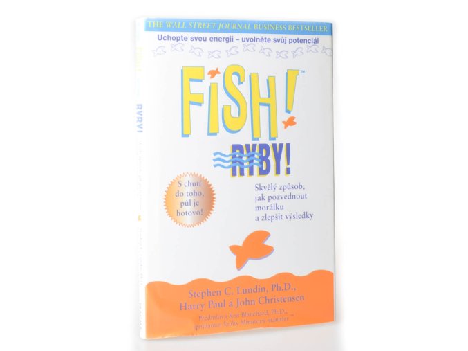 Fish! Ryby! : skvělý způsob, jak pozvednout morálku a zlepšit výsledky