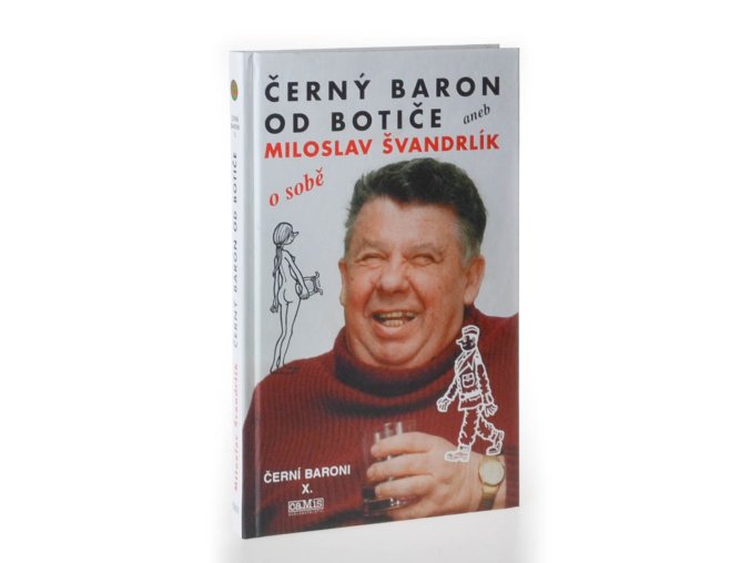Černí baroni. X., Černý baron od Botiče, aneb, Miloslav Švandrlík o sobě (2000)