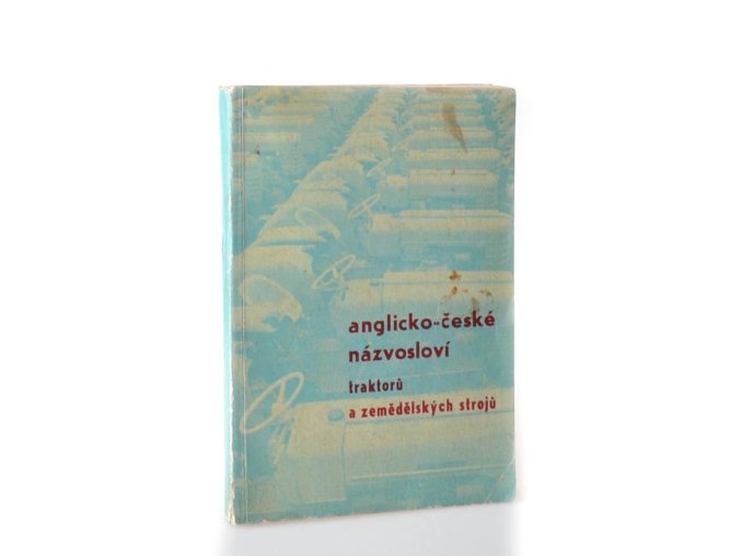 Anglicko-české názvosloví traktorů a zemědělských strojů