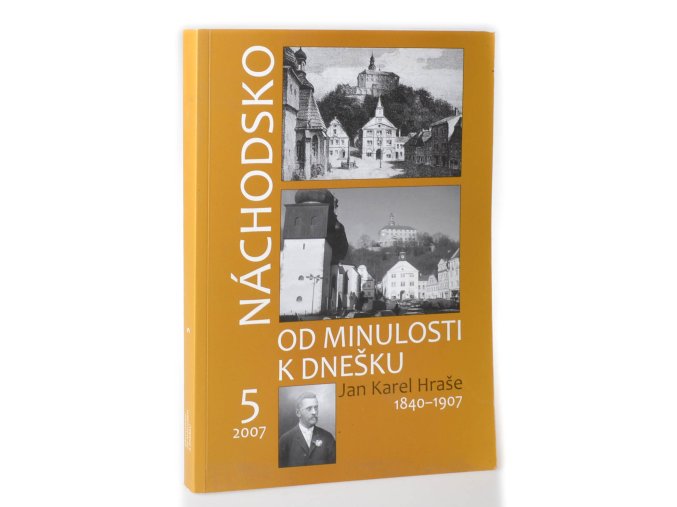 Náchodsko od minulosti k dnešku : Jan Karel Hraše (1840 - 1907)