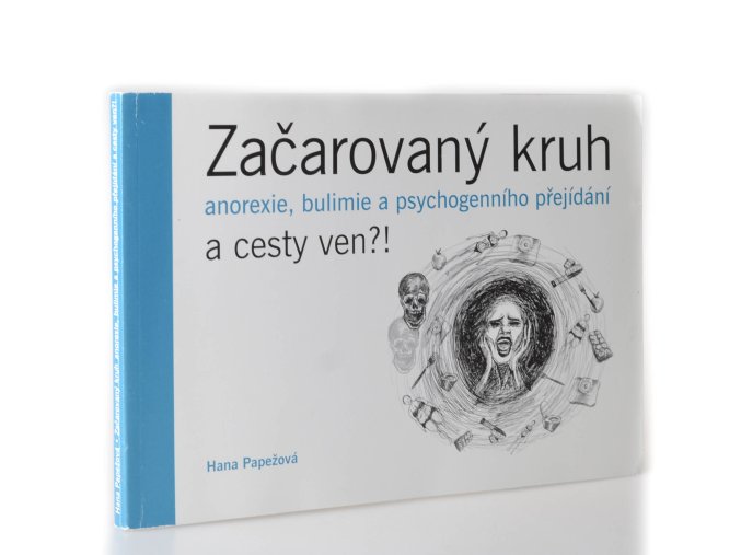 Začarovaný kruh anorexie, bulimie a psychogenního přejídání a cesty ven?!