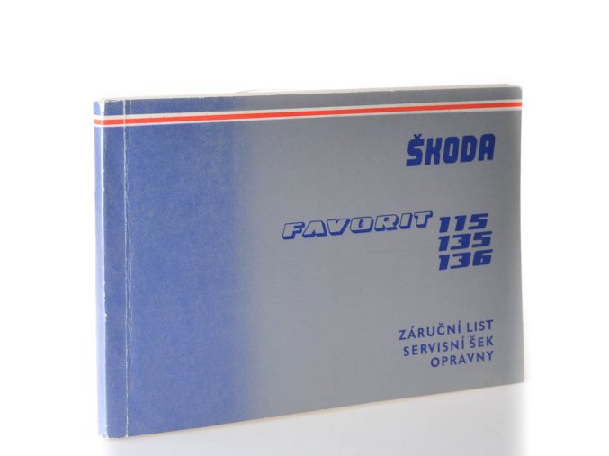 Škoda Favorit 115 / 135 / 136 : Návod k obsluze a údržbě / Záruční list , servisní šek, opravny