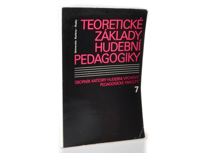 Teoretické základy hudební pedagogiky : sborník katedry hudební výchovy pedagogické fakulty 7