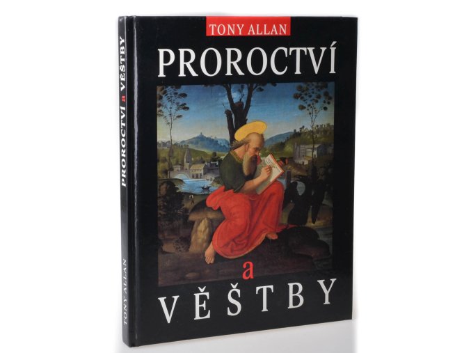 Proroctví : 4000 let proroků, vizionářů a věšteb