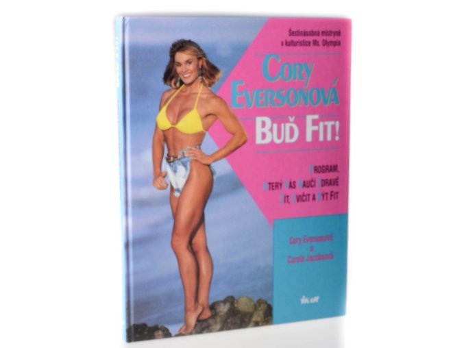 Buď fit! : program, který vás naučí zdravě žít, cvičit a být fit