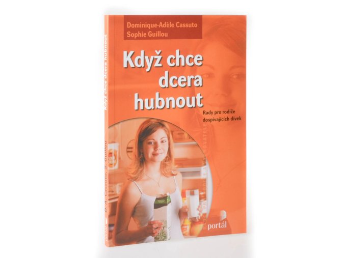 Když chce dcera hubnout : rady pro rodiče dospívajících dívek