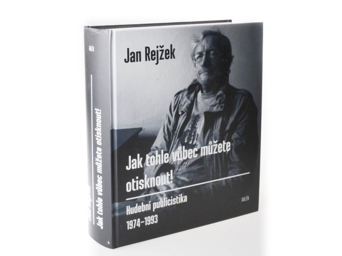 Jak tohle vůbec můžete otisknout! Hudební publicistika 1974-1993