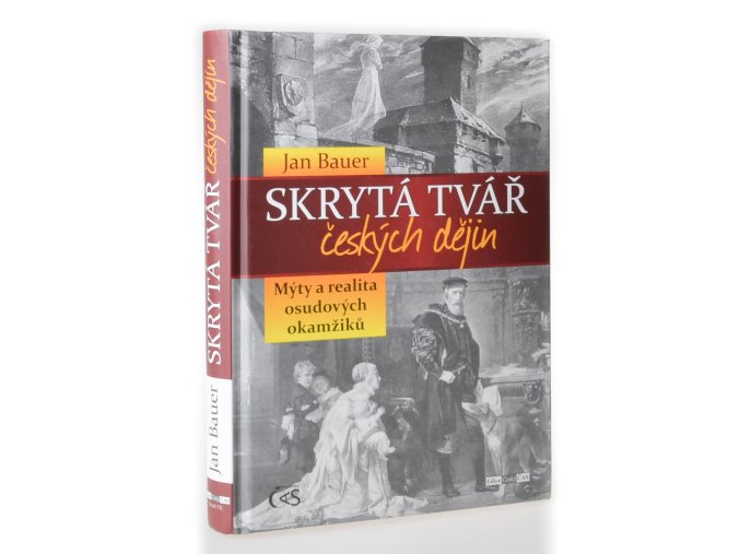 Skrytá tvář českých dějin : mýty a realita osudových okamžiků