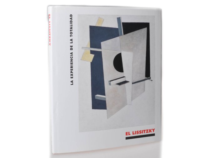 El Lissitzky. La experiencia de la totalidad