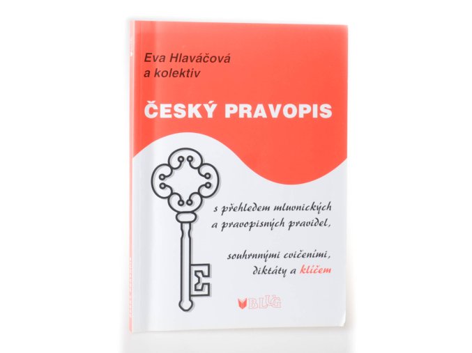 Český pravopis : s přehledem mluvnických a pravopisných pravidel, souhrnnými cvičeními, diktáty a klíčem