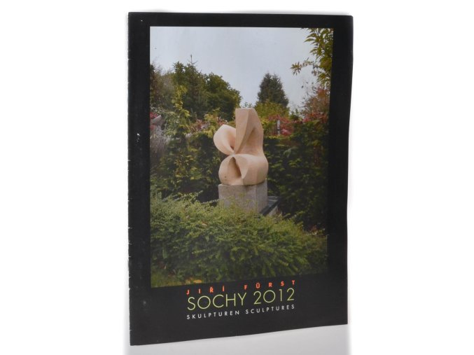 Jiří Fürst - Sochy 2012 = Skulpturen = Sculptures