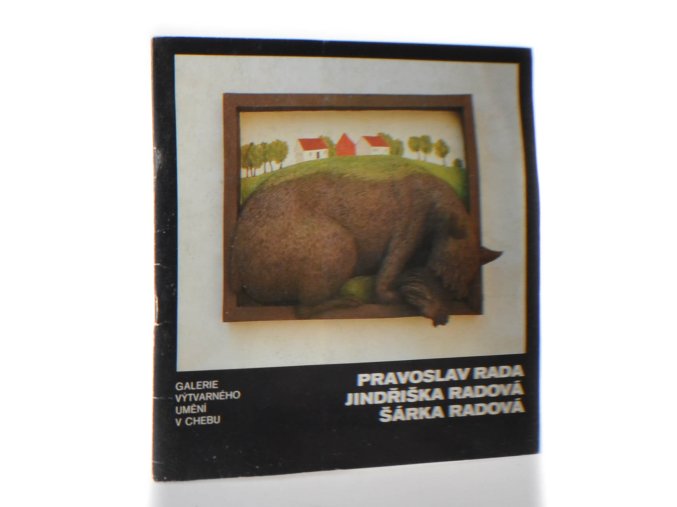 Galerie výtvarného umění v Chebu : Pravoslav Rada / Jindřiška Radová / Šárka Radová