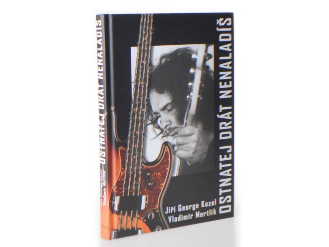 Ostnatej drát nenaladíš : životní příběh, který nebyl vždy koncertem