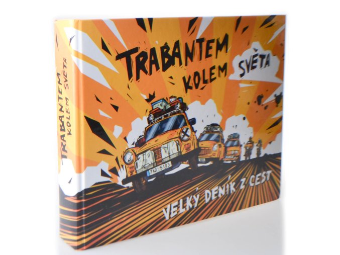 Trabantem kolem světa : velký deník z cest