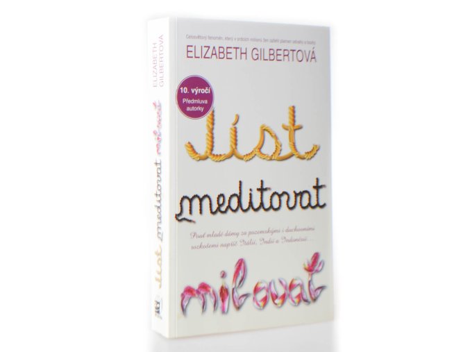 Jíst, meditovat, milovat : pouť mladé dámy za pozemskými i duchovními rozkošeni napříč Itálií, Indií a Indonésií