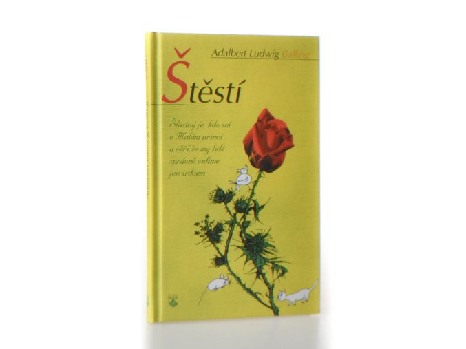 Štěstí : Šťasten je... : k zamyšlení a pro radost