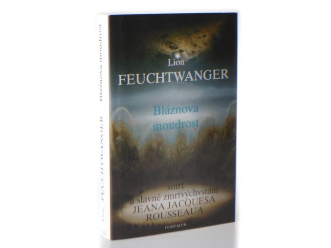 Bláznova moudrost čili Smrt a slavné zmrtvýchvstání Jeana Jacquesa Rousseaua (1996)