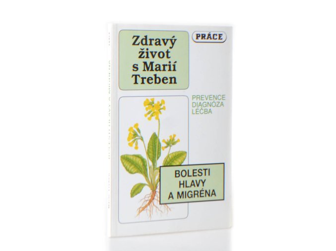 Zdravý život s Marií Treben : Bolesti hlavy a migréna - Prevence, diagnóza, léčba