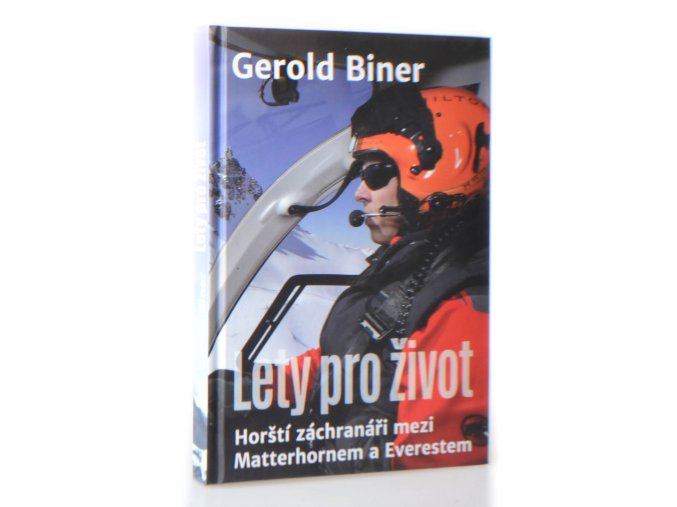 Lety pro život : horští záchranáři mezi Matterhornem a Everestem