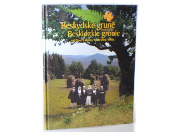 Beskydské gruně nad Olzou a Wislou = Beskidzkie gronie nad Olza i Wisla