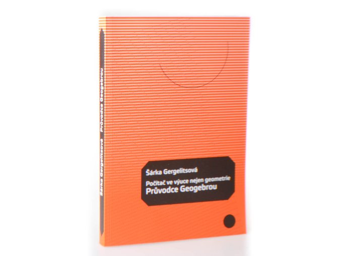 Počítač ve výuce nejen geometrie : průvodce Geogebrou