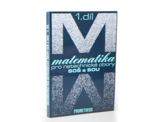 Matematika pro netechnické obory SOŠ a SOU. 1. díl